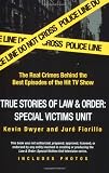 Front cover for the book True Stories of Law & Order: The Real Crimes Behind the Best Episodes of the Hit TV Show by Kevin Dwyer