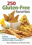 250 Gluten-Free Favorites: Includes Dairy-Free, Egg-Free and White Sugar-Free Recipes by 