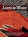 Learn to Weave with Anne Field: A Project-Based Approach to Weaving Basics by