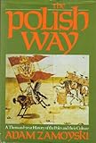 The Polish Way: A Thousand Year History of the Poles and Their Culture
