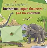 Viens-tu à ma fête? : Invitations super chouettes pour ton anniversaire, Les dinosaures by 