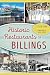 Historic Restaurants of Billings (American Palate) by Stella Fong, Greg Patent