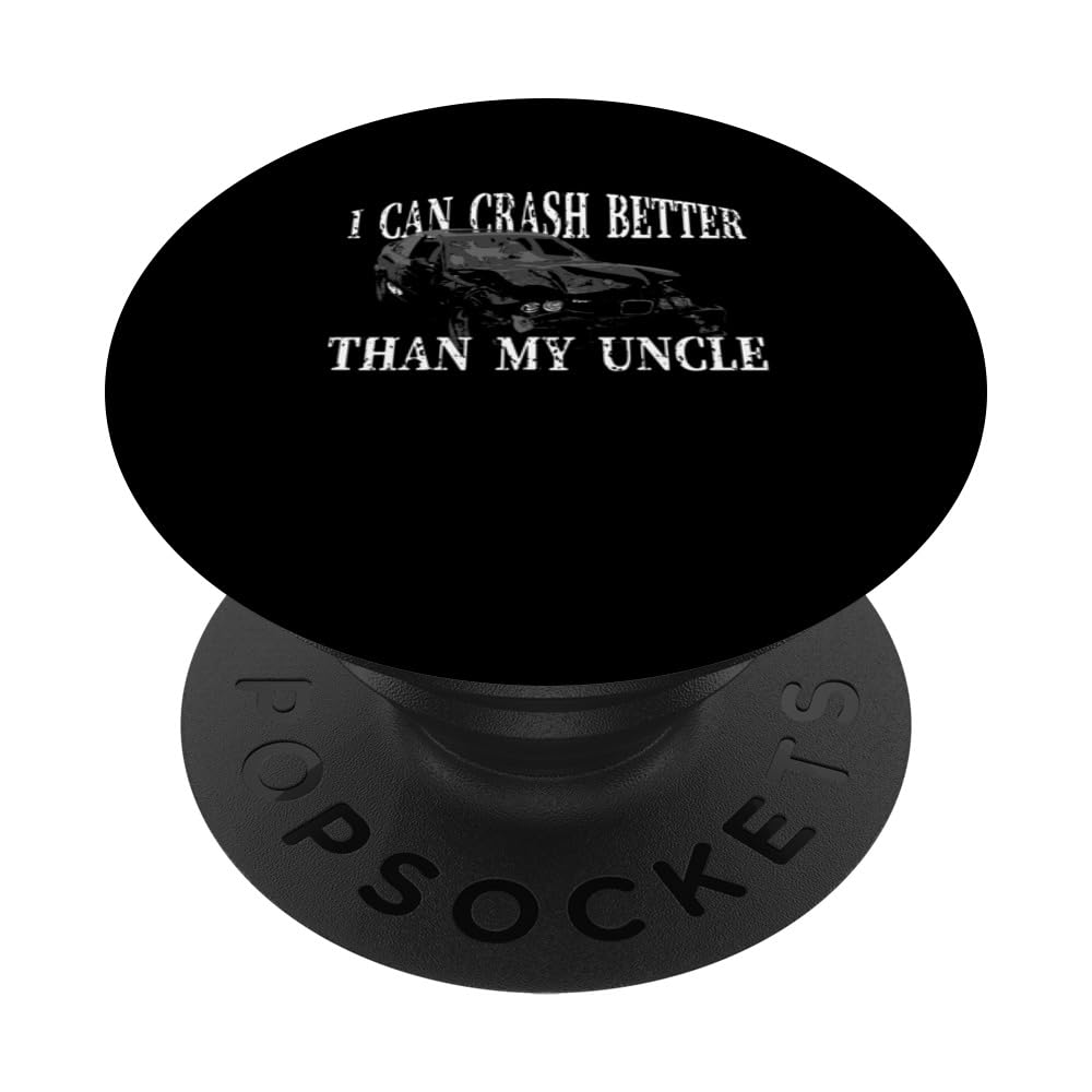 I Can Crash Better Than My Uncle - Demolition Derby design PopSockets Swappable PopGrip