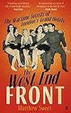 Front cover for the book The West End Front: The Wartime Secrets of London's Grand Hotels by Matthew Sweet