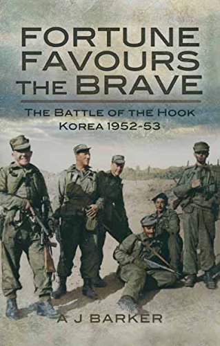 Fortune Favours the Brave: The Battles of the Hook Korea 1952-53