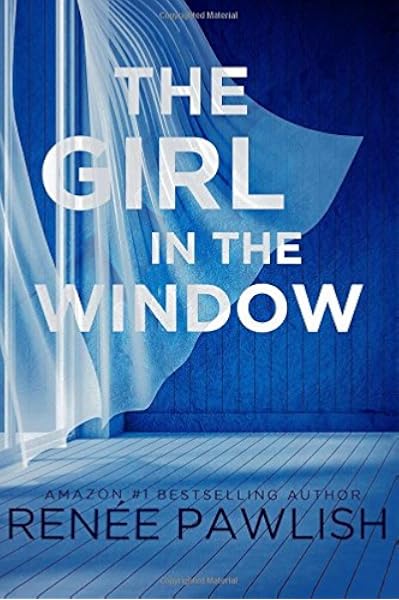 The Girl In The Window Pawlish Renee 9781548991746 Amazon Com Books