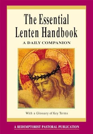 The Essential Lenten Handbook A Daily Companion Essential Liguori Kindle Edition By Publication Redemptorist Pastoral Thomas M Santa Religion Spirituality Kindle Ebooks Amazon Com