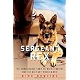 Sergeant Rex: The Unbreakable Bond Between a Marine and His Military Working Dog