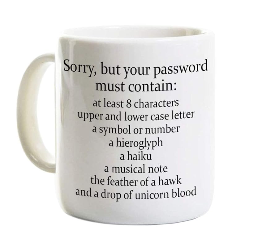 Funny Technology Coffee Mug Sorry Your Password Must