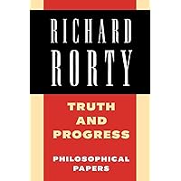 Truth and Progress: Philosophical Papers (Richard Rorty: Philosophical Papers Set 4 Paperbacks) (Volume 3)