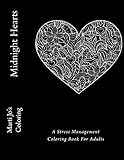 Midnight Hearts: A Stress Management Coloring Book For Adults by Marti Jo's Coloring