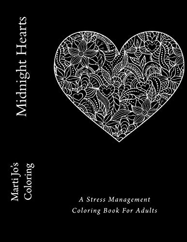 Midnight Hearts: A Stress Management Coloring Book For Adults by Marti Jo's Coloring