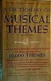 A Dictionary of Musical Themes: The Music of More Than 10,000 Themes by