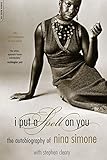 I Put A Spell On You: The Autobiography Of Nina Simone by Nina Simone
