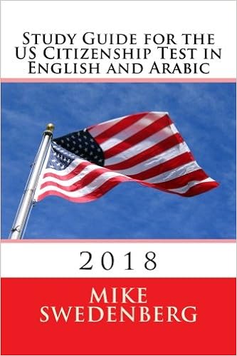 Study Guide for the US Citizenship Test in English and Arabic: 2018 (Study Guides for the US Citizenship Test) Study Guide for the US Citizenship Test in English and Arabic: 2018 (Study Guides for the US Citizenship Test)