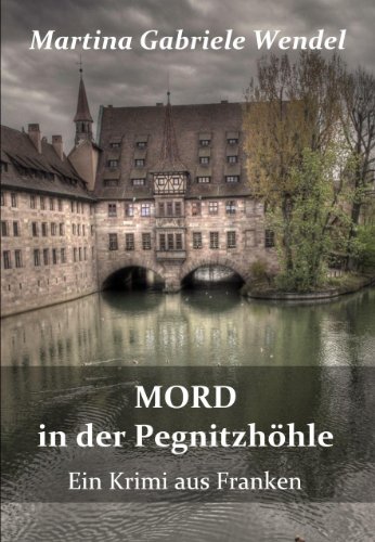 Mord in der Pegnitzhöhle - Ein Krimi aus Franken (German Edition)