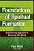 Foundations of Spiritual Formation: A Community Approach to Becoming Like Christ