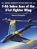F-86 Sabre Aces of the 51st Fighter Wing by Warren Thompson