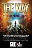 The Way: Visit Heaven Whenever You Want by God, Al Collins
