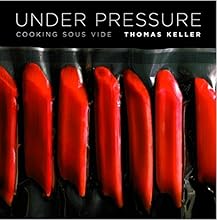 Under Pressure: Cooking Sous Vide (The Thomas Keller Library)