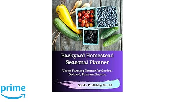 Backyard Homestead Seasonal Planner Urban Farming Planner For