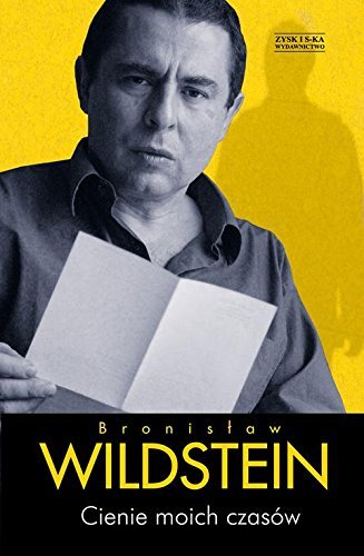 Cienie moich czasow by Bronislaw Wildstein (2015-01-07)