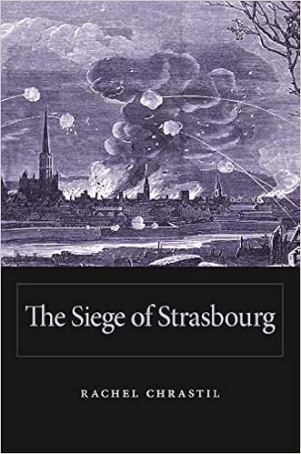 The Siege Of Strasbourg Chrastil Rachel 9780674728868 Amazon Com Books