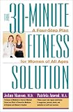 The 30-Minute Fitness Solution : A Four-Step Plan For Women of All Ages by JoAnn Manson, Patricia Amend