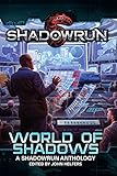 Shadowrun: World of Shadows (Shadowrun Anthology Book 2)