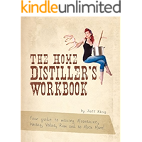 The Home Distiller's Workbook - Your guide to making Moonshine, Whisky, Vodka, Rum and so much more! book cover