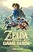 The Legend of Zelda: Breath of the Wild Game Guide: Tips, Walkthroughs, and More