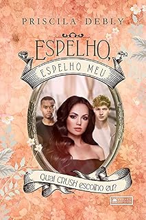 Livro Espelho, espelho meu. Qual crush escolho eu?