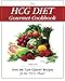 The HCG Diet Gourmet Cookbook: Over 200 
