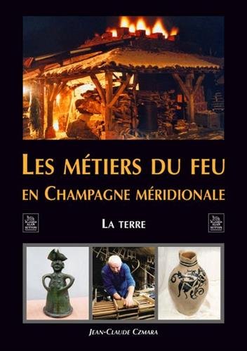 Les  métiers du feu en Champagne méridionale