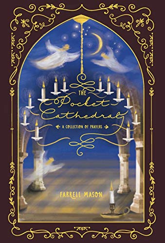 The Pocket Cathedral: A Collection of Prayers by Farrell Mason