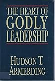 The Heart of Godly Leadership by 