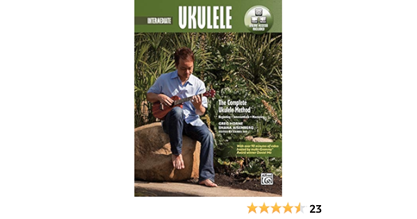 Amazon Com The Complete Ukulele Method Intermediate Ukulele Book Online Video Audio Complete Method 9780739095492 Horne Greg Aisenberg Shana Ho Daniel Books