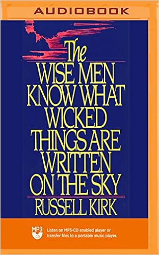 Wise Men Know What Wicked Things Are Written on the Sky - Russell Kirk