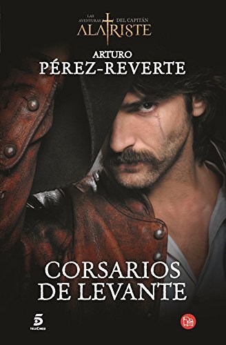 Corsarios de Levante (Las Adventuras Del Capitan Alatriste) (Spanish Edition) by Arturo P??rez-Reverte (2015-04-14)