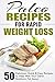 Paleo Recipes for Rapid Weight Loss: 50 Delicious, Quick & Easy Recipes to Help Melt Your Damn Stubborn Fat Away! (Paleo Recipes, Paleo, Paleo Cookbook, Paleo Diet, Paleo Recipe Book, Paleo Cookbook)