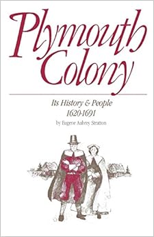 Plymouth Colony: Its History & People, 1620-1691, by Eugene Aubrey Stratton