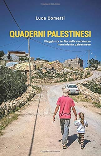 Download Quaderni palestinesi: Viaggio tra le fila della resistenza nonviolenta palestinese PDF