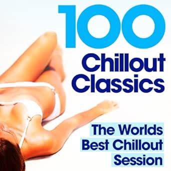100 Chillout Classics The Worlds Best Chill Out Album Perfect For Relaxing Studying Revision Chilling Lounging By Various Artists On Amazon Music Amazon Com