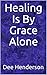 Healing Is By Grace Alone