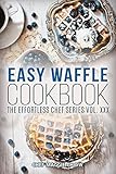 Easy Waffle Cookbook (Waffle Recipes, Waffle Cookbook, Waffles Recipes, Waffle Cooking, Waffles Cookbook 1) by 