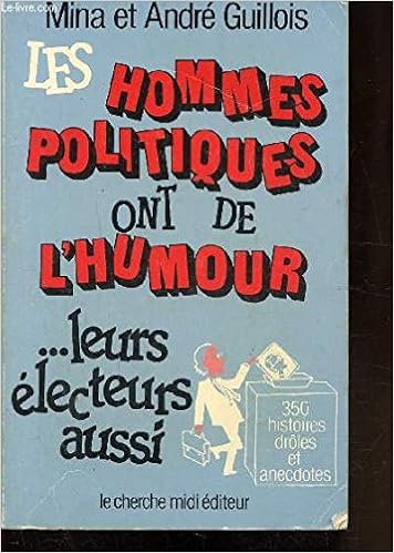 Les Hommes Politiques Ont De Lhumour Leurs électeurs