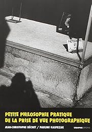 Petite philosophie pratique de la prise de vue photographique