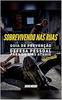 Livro SOBREVIVENDO NAS RUAS : UM GUIA DE PREVENÇÃO E DEFESA PESSOAL PARA OS DIAS ATUAIS.