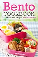 Bento Cookbook: 30 Bento Box Recipes You Will Love! 1511644184 Book Cover