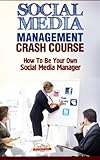 Social Media Management Crash Course - How To Be Your Own Social Media Manager